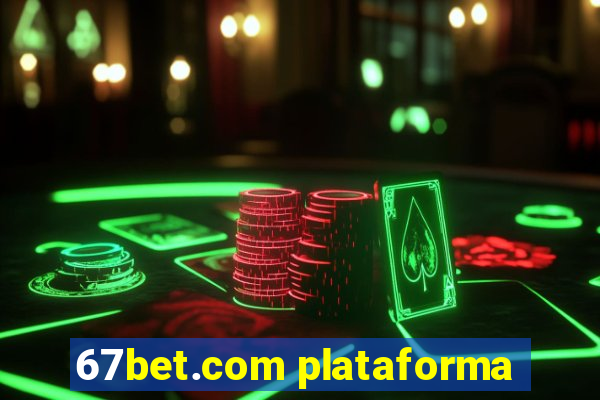 67bet.com plataforma